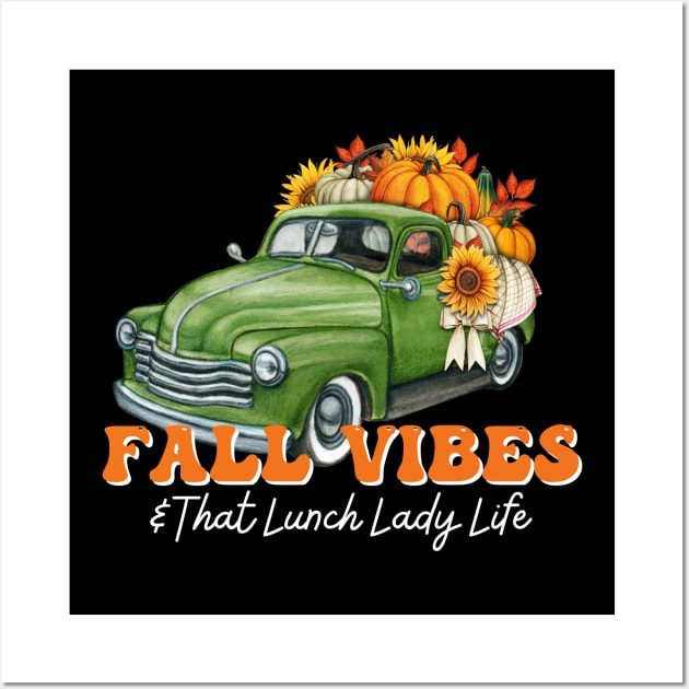 Fall Vibes Lunch Lady Truck Thanksgiving Back To School Crew Wall Art by Johner_Clerk_Design